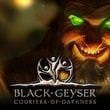 Black Geyser: Couriers of Darkness