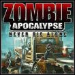 Zombie Apocalypse: Never Die Alone