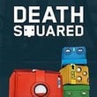 Death Squared