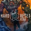 Hard Reset: Redux