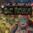 Sir, We Have an Orc Problem