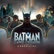 Batman: Caped Crusader - Chronicles
