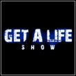 Get A Life Show