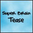 Super Brain Tease: History