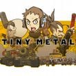 Tiny Metal