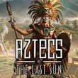 Aztecs: The Last Sun