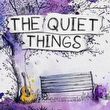 The Quiet Things
