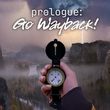 Prologue: Go Wayback!
