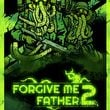 Forgive Me Father 2