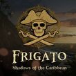 Frigato: Shadows of the Caribbean