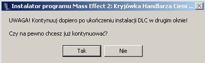 Instalator spolszczenia zapyta się Ciebie czy kontynuować i musisz oczywiście wcisnąć przycisk Tak - Mass Effect 2: Lair of the Shadow Broker - poradnik do gry