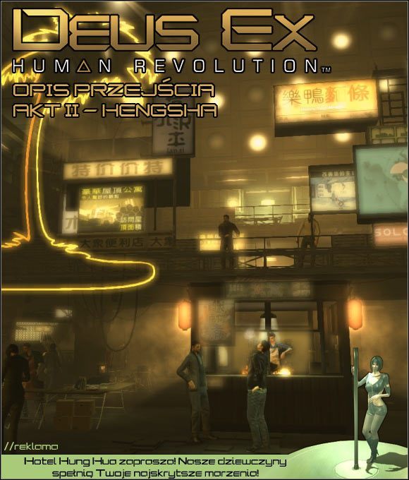 Oto drugi akt wielkiego poradnika do gry Deus Ex: Bunt Ludzkości, zawierający - Deus Ex Bunt Ludzkości - poradnik akt II - Hengsha