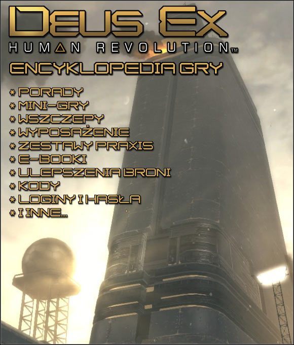 Encyklopedia Deus Ex: Bunt Ludzkości jest uzupełnieniem do poradników z opisem przejścia tej gry - Deus Ex Bunt Ludzkości - encyklopedia - poradnik do gry