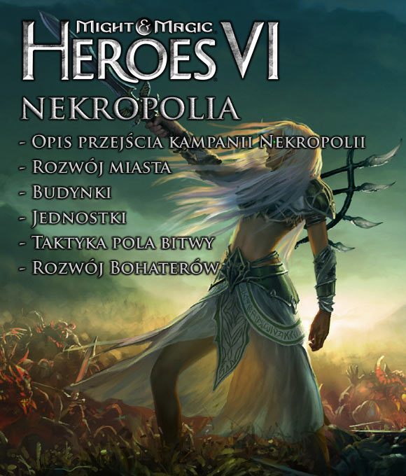 Nekropolia to frakcja, która ma za sobą wieloletnią tradycję w serii Heroes - Nekropolia - Wprowadzenie | Might & Magic Heroes VI - Might & Magic: Heroes VI - poradnik do gry