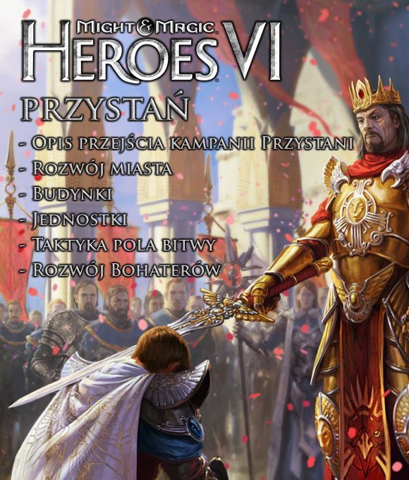Przystań to frakcja dobrze znana wszystkim fanom cyklu Heroes - ludzkie imperium było obecne w serii od samego jej początku, chociaż przechodziło w swych dziejach wiele przeobrażeń - Przystań w Might & Magic Heroes VI - Wprowadzenie - Might & Magic: Heroes VI - poradnik do gry