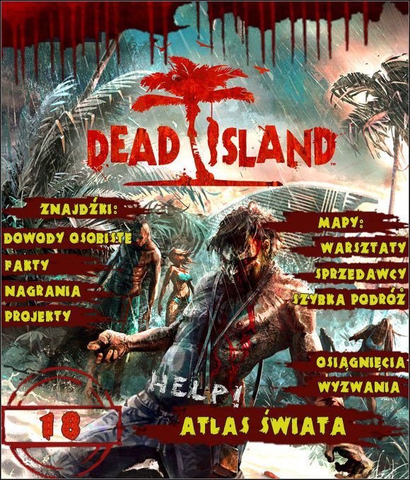 Atlas świata do gry Dead Island jest uzupełnieniem do poradnika zawierającego opis przejścia głównego wątku fabularnego i zadań pobocznych - Wprowadzenie | Informacje wstępne i porady w Dead Island - Dead Island - poradnik do gry