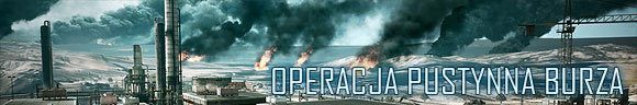 Operacja Pustynna Burza to pod wieloma względami piaszczysty odpowiednik Kaspijskiej Granicy - Operacja Pustynna Burza | Mapy | Battlefield 3 - Battlefield 3 - poradnik do gry