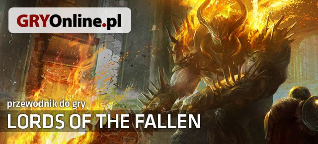 Przewodnik do gry Lords of the Fallen, to rozbudowany tekst opisujący wszystkie najważniejsze elementy gry i w prosty sposób wyjaśniający ich działanie - Przewodnik do gry - Przewodnik do gry Lords of the Fallen - Lords of the Fallen - poradnik do gry