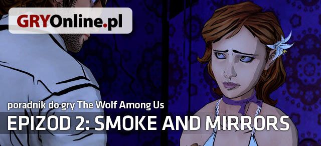 Smoke and Mirrors to drugi już epizod gry przygodowej The Wolf Among Us - The Wolf Among Us - Smoke and Mirrors - poradnik do gry | Epizod 2 - Smoke and Mirrors - The Wolf Among Us - sezon 1 - poradnik do gry