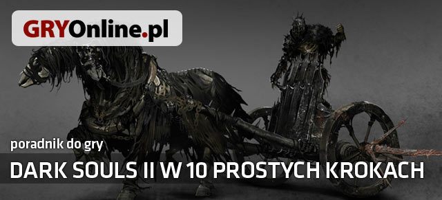 Dark Souls II w 10 prostych krokach, to poradnik do gry Dark Souls II, który zawiera opis 10 wybranych zagadnień dotyczących tego trudnego i skomplikowanego tytułu - Porady na start - Dark Souls II - poradnik do gry