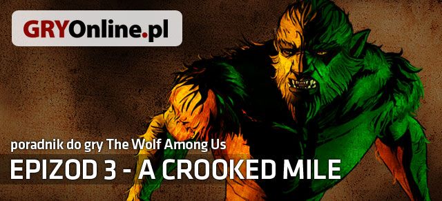 The Wolf Among Us to dzieło studia Telltale Games, w którym wcielamy się w szeryfa baśniowej społeczności Fabletown - The Wolf Among Us - A Crooked Mile - poradnik do gry | Epizod 3 - A Crooked Mile - The Wolf Among Us - sezon 1 - poradnik do gry