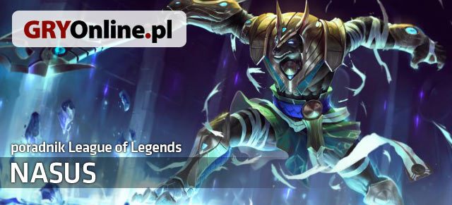 Poradnik do postaci Nasus z gry League of Legends zawiera wszystkie przydatne informacje dla osób, które chciałyby nauczyć się grać tym bohaterem lub przeciwko niemu - Nasus - build i poradnik - LoL | Nasus - League of Legends - poradnik do gry