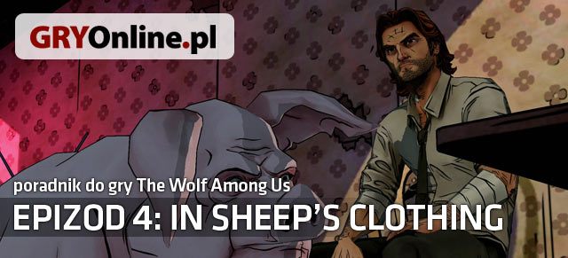 W poradniku do czwartego epizodu gry In The Wolf Among Us zatytułowanego In Sheeps Clothing znajdziesz szczegółowy opis wszystkich ważnych wyborów oraz ich konsekwencji - The Wolf Among Us - In Sheeps Clothing - poradnik do gry | Epizod 4 - In Sheeps Clothing - The Wolf Among Us - sezon 1 - poradnik do gry