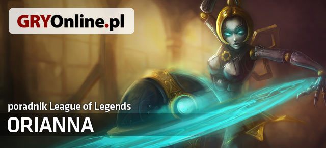 Poradnik do postaci Orianna z gry League of Legends, zawiera wszystkie niezbędne informacje dla osób, które chciałyby się nauczyć jak najlepiej wykorzystywać potencjał, który niesie ze sobą ta postać - Orianna - build i poradnik - LoL | Orianna | League of Legends - League of Legends - poradnik do gry