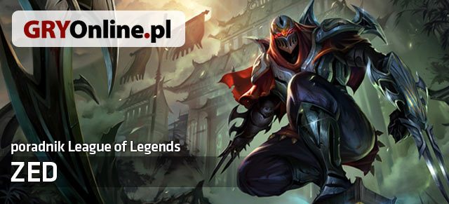 Poradnik do postaci Zed z gry League Of Legends zawiera wszystkie przydatne informacje dla osób, które chciałyby nauczyć się grać tym czempionem lub przeciwko niemu - Zed - build i poradnik - LoL | Zed | League of Legends - League of Legends - poradnik do gry