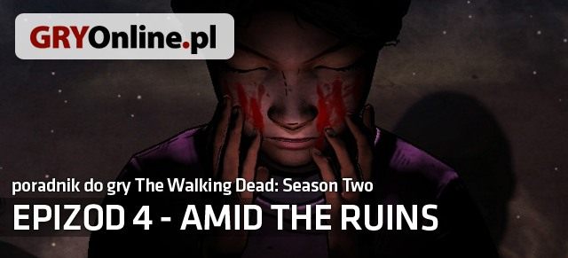 The Walking Dead Season Two to druga już odsłona znanej przygodówki studia Telltale Games - The Walking Dead: Season Two - Amid The Ruins - poradnik do gry | Epizod 4 - Amid The Ruins - The Walking Dead - Season Two - poradnik do gry