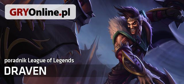 Poradnik do postaci Draven z gry League Of Legends zawiera wszystkie przydatne informacje dla osób, które chciałyby nauczyć się grać tym czempionem lub przeciwko niemu - Draven - build i poradnik - LoL | Draven - League of Legends - poradnik do gry