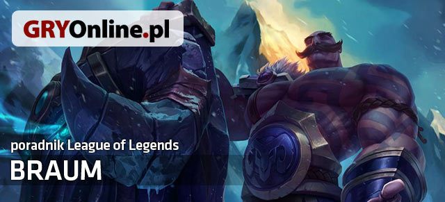 Poradnik do Brauma z gry League of Legends zawiera wszelkie niezbędne informacje do grania tym bohaterem jak i przeciwko niemu - Braum - build i poradnik - LoL | Braum | League of Legends - League of Legends - poradnik do gry