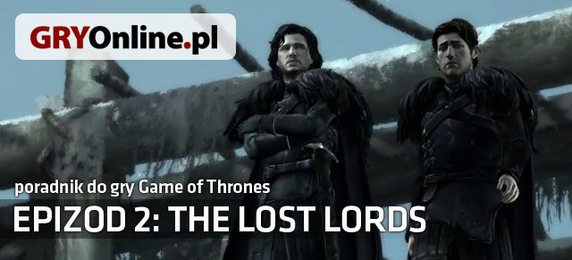 The Lost Lords to drugi już odcinek epizodycznej przygodówki studia Telltale Games - Epizod 2 - The Lost Lords - Game of Thrones - poradnik do gry | Game of Thrones - Game of Thrones - A Telltale Games Series - poradnik do gry