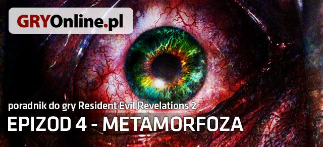 Poradnik do gry Resident Evil: Revelations 2 - Metamorfoza to szczegółowy opis przejścia obu kampanii - RE: Revelations 2 - Metamorfoza - poradnik do gry | Resident Evil Revelations 2 - Resident Evil: Revelations 2 - Kolonia Karna - poradnik do gry