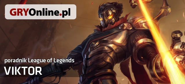 Poradnik do postaci Viktora z gry League of Legends zawiera wszystkie przydatne informacje dla osób, które chciałyby nauczyć się grać tym czempionem lub przeciwko niemu - Wprowadzenie | Viktor | League of Legends - League of Legends - poradnik do gry