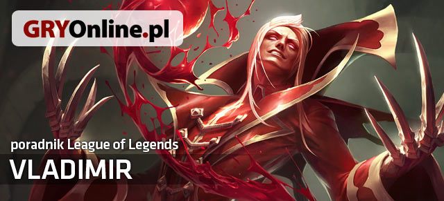Poradnik do postaci Vladimira z gry League of Legends zawiera wszystkie przydatne informacje dla osób, które chciałyby nauczyć się grać tym czempionem lub przeciwko niemu - Wprowadzenie | Vladimir | League of Legends - League of Legends - poradnik do gry