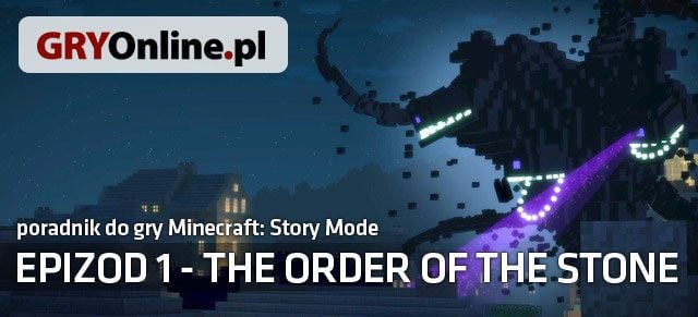 Minecraft: Story Mode - The Order of the Stone to pierwszy odcinek nowej przygodówki od studia Telltale Games - Minecraft: Story Mode - The Order of the Stone - poradnik do gry | Epizod 1 - The Order of the Stone - Minecraft: Story Mode - poradnik do gry