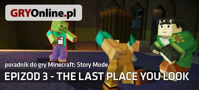 Minecraft: Story Mode - The Last Place You Look to trzeci już odcinek nowej przygodówki od studia Telltale Games - Minecraft Story Mode - The Last Place You Look - poradnik do gry | Epizod 3 - The Last Place You Look - Minecraft: Story Mode - poradnik do gry