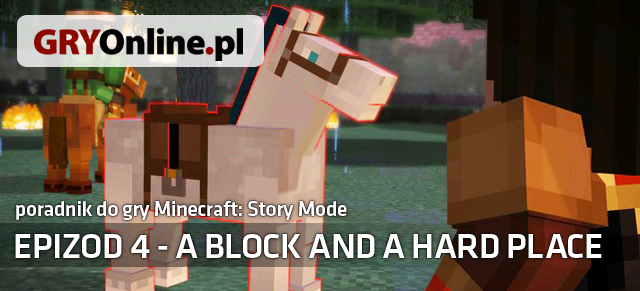 Minecraft: Story Mode - A Block and a Hard Place to czwarty już odcinek nowej przygodówki od studia Telltale Games - Minecraft Story Mode - A Block and a Hard Place | Epizod 4 - A Block and a Hard Place - Minecraft: Story Mode - poradnik do gry