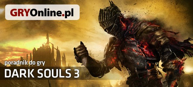W poradniku do gry Dark Souls 3 znajdziesz wszystko co potrzebne do ukończenie tego trudnego i rozbudowanego tytułu - Opis przejścia i sekrety - Dark Souls III - opis przejścia i sekrety - Dark Souls III - opis przejścia i sekrety