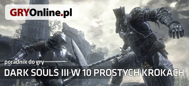 Niniejszy poradnik do Dark Souls III opisuje w 10 prostych krokach najważniejsze informacje dotyczące tego tytułu oraz ważne mechaniki i zasady rządzące światem gry - Dark Souls III w 10 prostych krokach - Dark Souls III - opis przejścia i sekrety