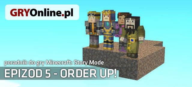 Minecraft: Story Mode - Order Up - Minecraft Story Mode - Order Up! | Epizod 5 - Order Up! | Minecraft Story Mode - Minecraft: Story Mode - poradnik do gry