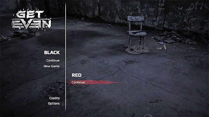Z menu głównego gry możesz wybierać czy chcesz wznowić zabawę jako Black czy jako Red - Jak grać jako Red? - Get Even - poradnik do gry