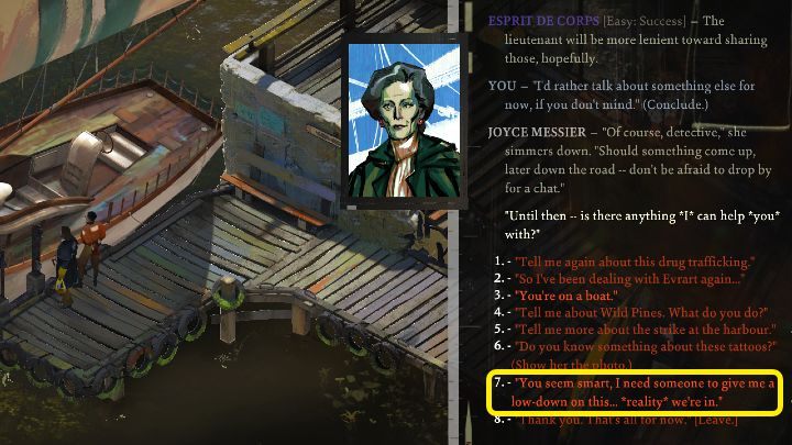 Porozmawiajcie z Joyce na temat rzeczywistości, w której żyjecie - to opcja dialogowa You seem smart, I need someone to give ma a low-down on this - Disco Elysium: Otrzymaj pomoc w zrozumieniu rzeczywistości - solucja - Disco Elysium - poradnik do gry