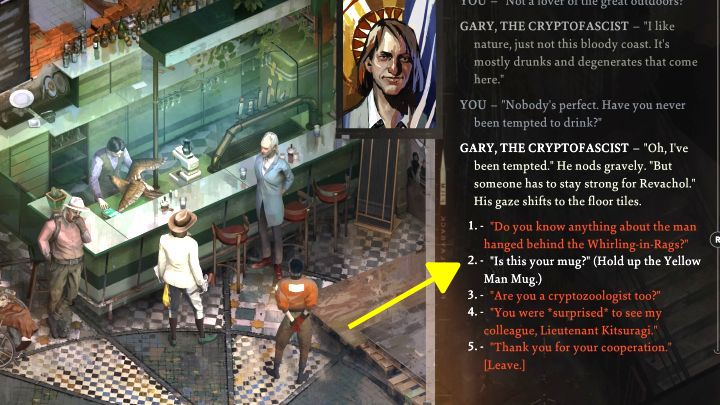 Zagadajcie w dowolnej z wymienionych lokacji do Garyego i poruszcie w rozmowie temat kubka (musicie mieć ten przedmiot questowy w inwentarzu) - Disco Elysium: Kto zostawił ubrania w śmietniku - solucja - Disco Elysium - poradnik do gry