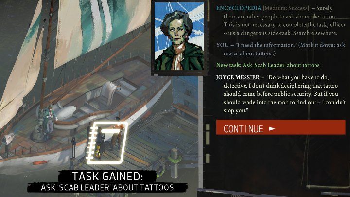 Zadanie otrzymacie od Joyce Messier po tym, jak zapytacie ją, co wie o tatuażach zmarłego, a następnie przejdziecie test umiejętności Logika (Logic), by dowiedzieć się, gdzie aktualnie przebywają pozostali dwaj najemnicy z grupy Krenel - Disco Elysium: Spytaj przywódcę łamistrajków o tatuaże - solucja - Disco Elysium - poradnik do gry