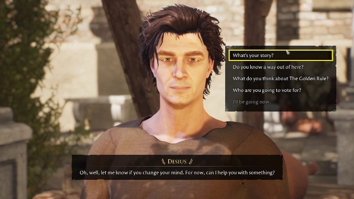 Desius przesiaduje u siebie w sklepie albo gdzieś w jego okolicy, na pewno nie wychodzi poza targowisko - The Forgotten City: Rozmowy z mieszkańcami - solucja, opis przejścia - The Forgotten City - poradnik do gry