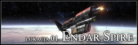 Fabuła gry Star Wars: Knights of the Old Republic rozgrywa się na 4000 lat przed wydarzeniami znanymi nam z serii filmów Gwiezdne Wojny - [Lokacja 01] Endar Spire | Star Wars Knights of the Old Republic - Star Wars: Knights of the Old Republic - poradnik do gry