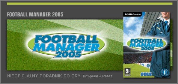 Seria Championship Manager w ciągu 10 lat istnienia zdobyła sobie rzesze fanów na całym świecie - Football Manager 2005 - poradnik do gry