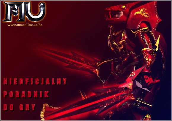 Witam wszystkich fanów internetowych hacknslashy i RPG-ów zwanych MMORPG-ami - MU Online - poradnik do gry